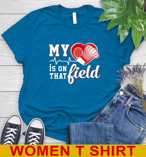 BADMINTON My Heart Is On That Field Sports Women's T-Shirt 8