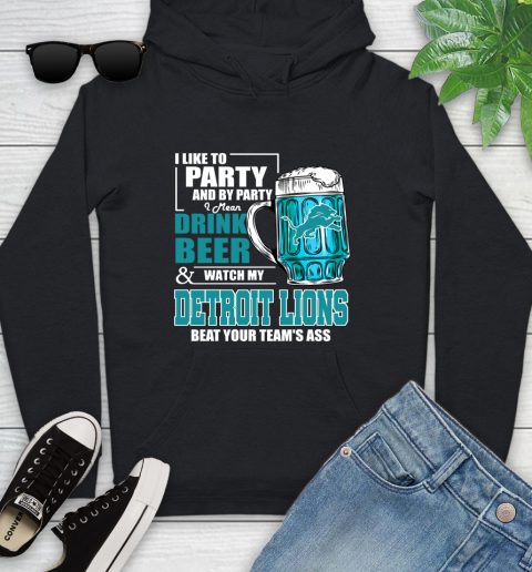 NFL I Like To Party And By Party I Mean Drink Beer and Watch My Detroit Lions Beat Your Team's Ass Football Youth Hoodie