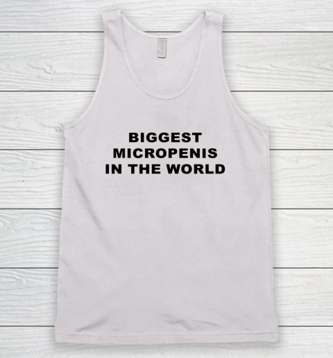 Biggest Micropenis In The World Tank Top