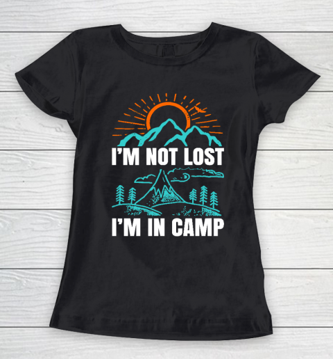 I'm not lost i'm in the Camp Camping Women's T-Shirt