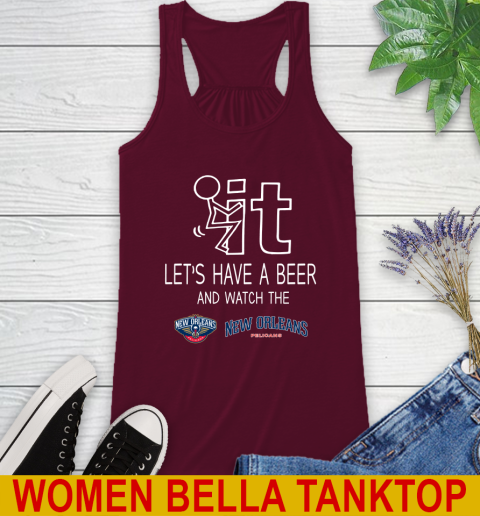 New Orleans Pelicans Basketball NBA Let's Have A Beer And Watch Your Team Sports Racerback Tank 2
