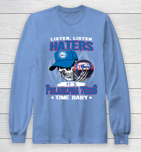 Listen Haters It is 76ers Time Baby NBA Long Sleeve T-Shirt 8