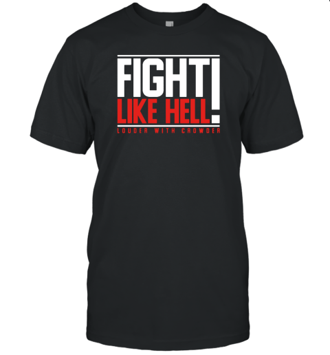 Fight Like Hell Louder With Crowder Unisex Jersey Tee
