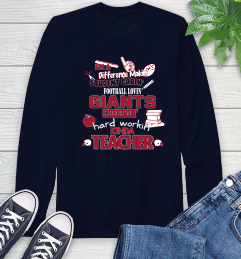 New York Giants NFL I'm A Difference Making Student Caring Football Loving Kinda Teacher Long Sleeve T-Shirt 3