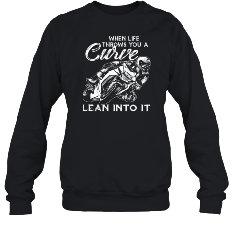 When Life Throws You A Curve Lean Into It Sweatshirt