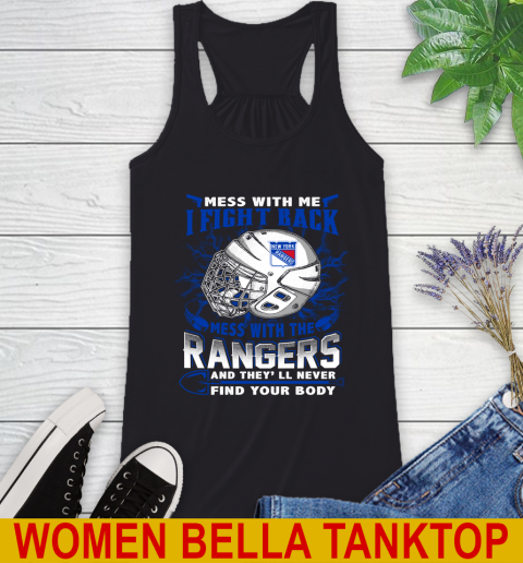 NHL Hockey New York Rangers Mess With Me I Fight Back Mess With My Team And They'll Never Find Your Body Shirt Racerback Tank