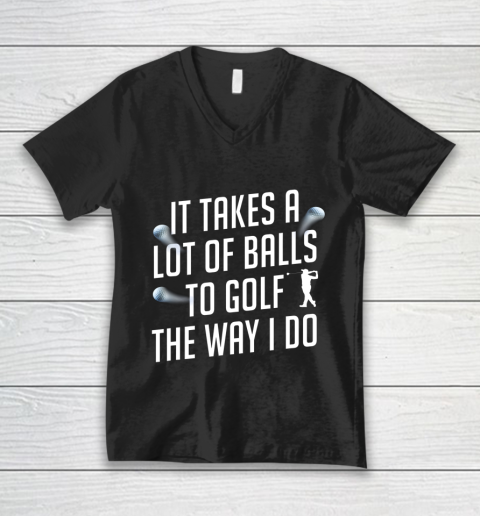 Funny Golf Shirts for Men Takes a Lot of Balls Golf Dad V-Neck T-Shirt