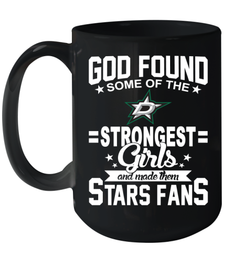 Dallas Stars NHL Football God Found Some Of The Strongest Girls Adoring Fans Ceramic Mug 15oz
