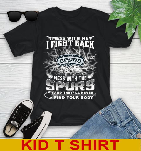 NBA Basketball San Antonio Spurs Mess With Me I Fight Back Mess With My Team And They'll Never Find Your Body Shirt Youth T-Shirt
