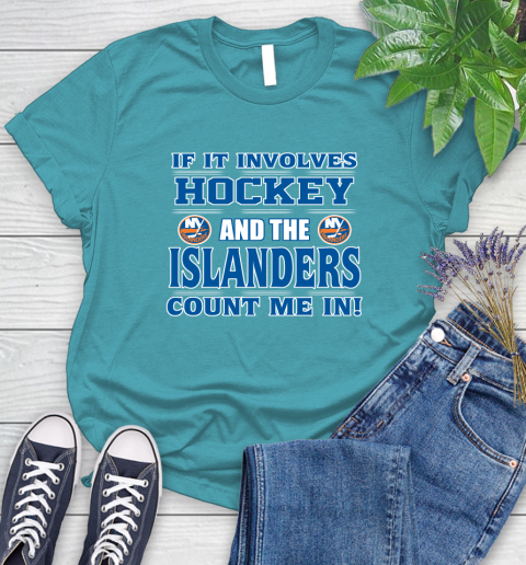 NHL If It Involves Hockey And The New York Islanders Count Me In Sports Women's T-Shirt 12