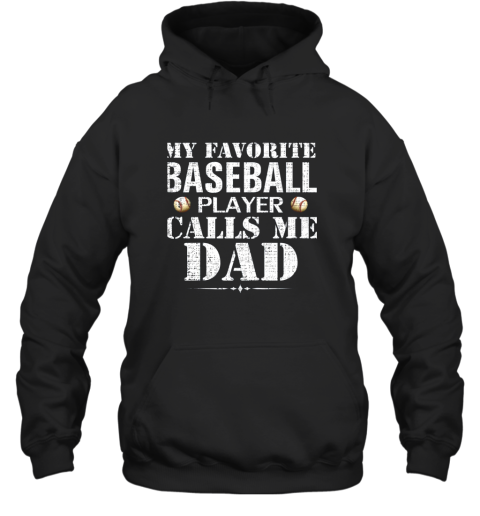 My Favorite Baseball Player Calls Me Dad Funny Father's Day Hoodie