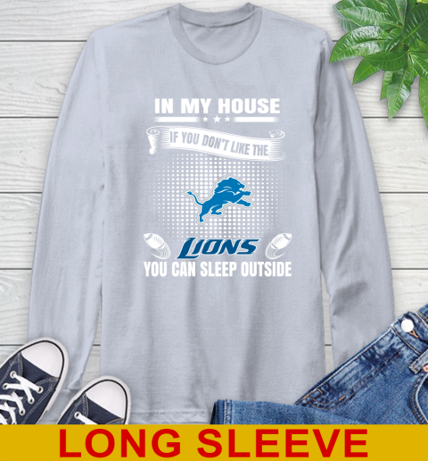Detroit Lions NFL Football In My House If You Don't Like The Lions You Can Sleep Outside Shirt Long Sleeve T-Shirt 6