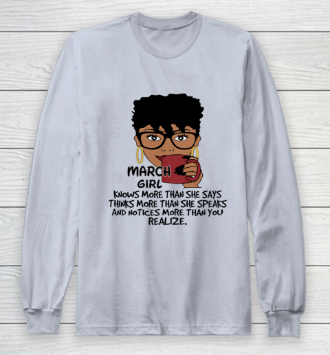 March Girl Knows More Than She Says Shirt Black Queens Birthday Long Sleeve T-Shirt 4