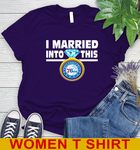 Philadelphia 76ers NBA Basketball I Married Into This My Team Sports Women's T-Shirt 4