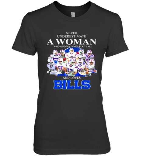 Never Underestimate A Woman Who Understands Football And Loves Bills Symbol Buffalo Premium Women's T-Shirt