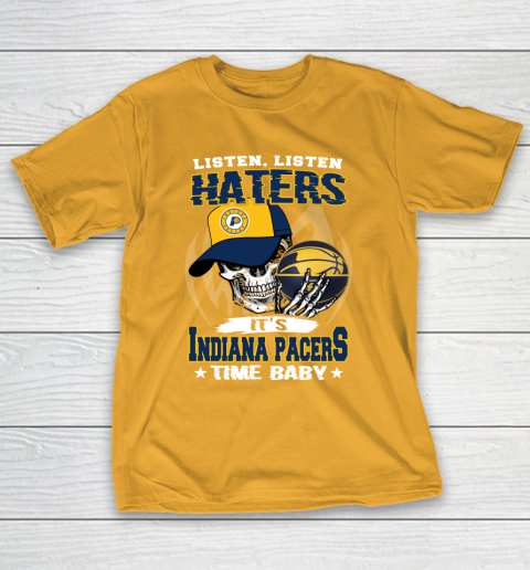 Listen Haters It is PACERS Time Baby NBA T-Shirt 2