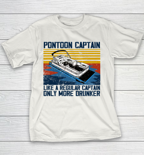 Pontoon Captain Like A Regular Captain Only More Drunker Youth T-Shirt