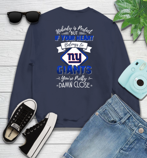 NFL Football New York Giants Nobody Is Perfect But If Your Heart Belongs To Giants You're Pretty Damn Close Shirt Sweatshirt 2