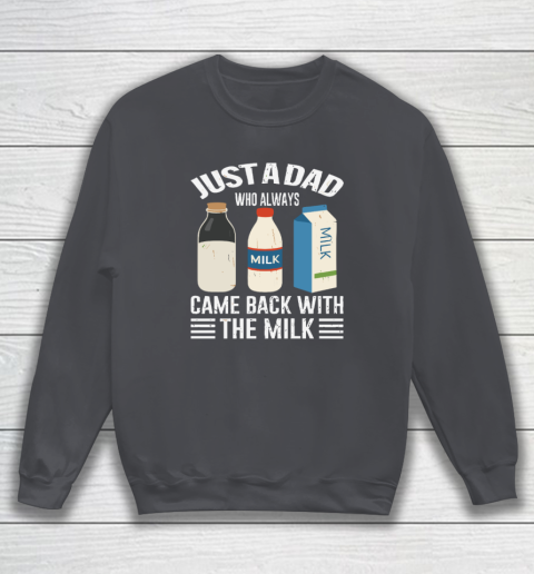 Just A Dad Who Always Came Back With The Milk Funny Father's Day Sweatshirt 3