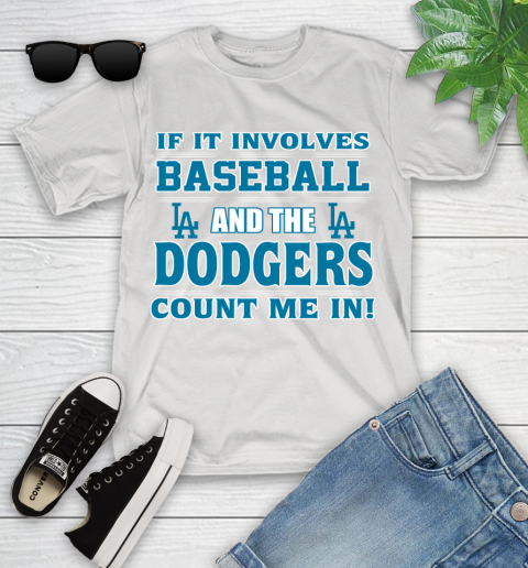 MLB If It Involves Baseball And The Los Angeles Dodgers Count Me In Sports Youth T-Shirt