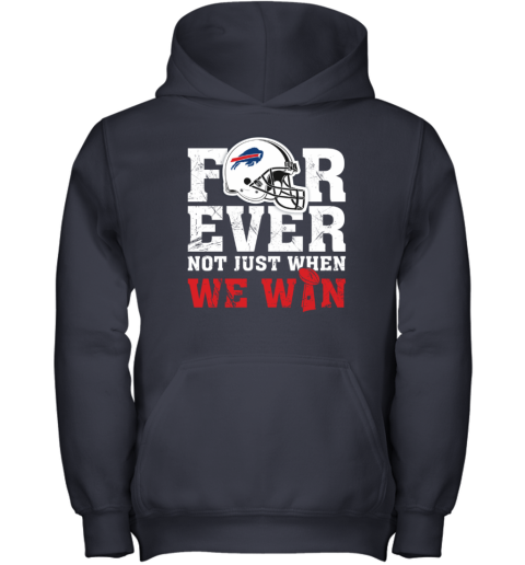 NFL Forever Buffalo Bills Not Just When We WiN Youth Hoodie - Rookbrand