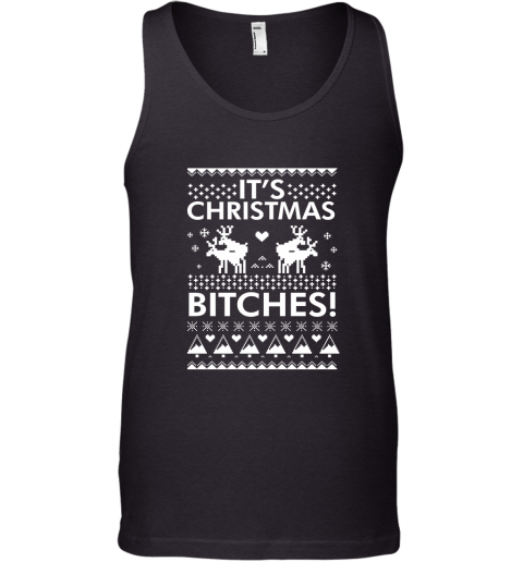 It's Christmas Bitches Shirt Tank Top