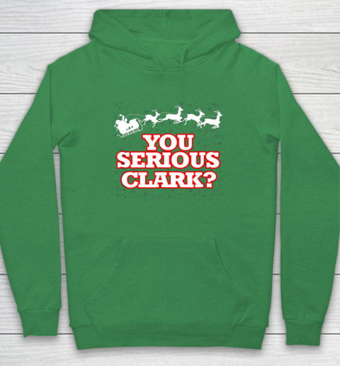 Christmas Vacation You Serious Clark Hoodie 5