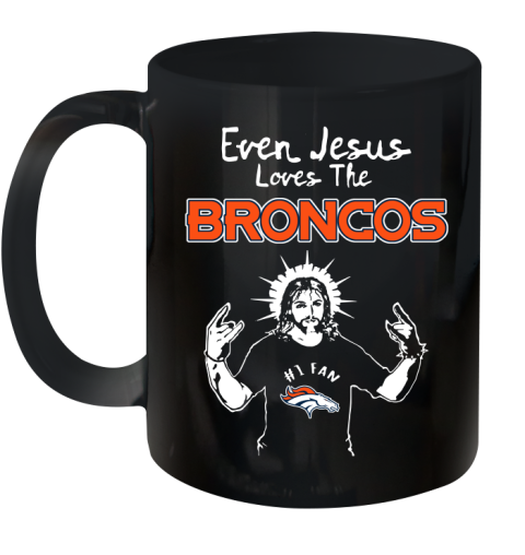 Denver Broncos NFL Football Even Jesus Loves The Broncos Shirt Ceramic Mug 11oz