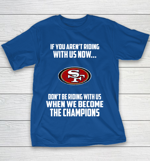 NFL San Francisco 49ers Football We Become The Champions Youth T-Shirt 6
