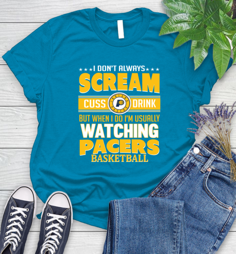 Indiana Pacers NBA Basketball I Scream Cuss Drink When I'm Watching My Team Women's T-Shirt 10