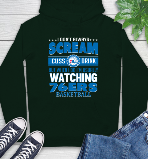 Philadelphia 76ers NBA Basketball I Scream Cuss Drink When I'm Watching My Team Hoodie 12