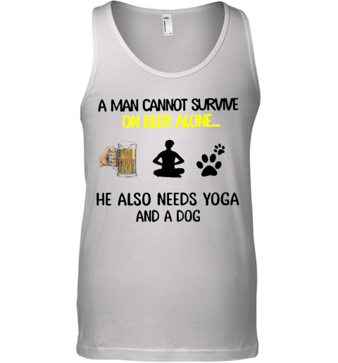 A Man Cannot Survive On Beer Alone He Also Needs Yoga And A Dog Tank Top