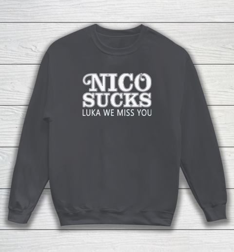 Luka Doncic Nico Sucks Luka We Miss You Sweatshirt 3