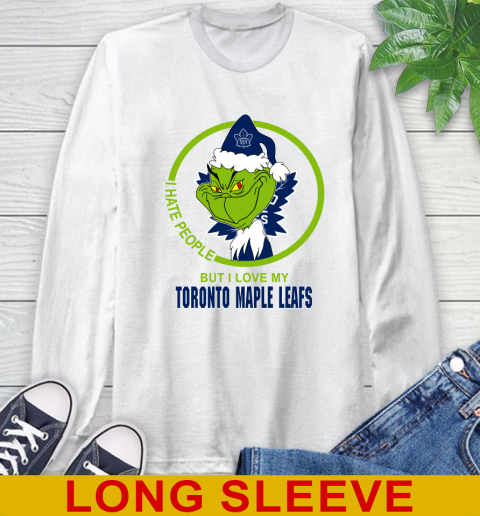 Toronto Maple Leafs NHL Christmas Grinch I Hate People But I Love My Favorite Hockey Team Long Sleeve T-Shirt