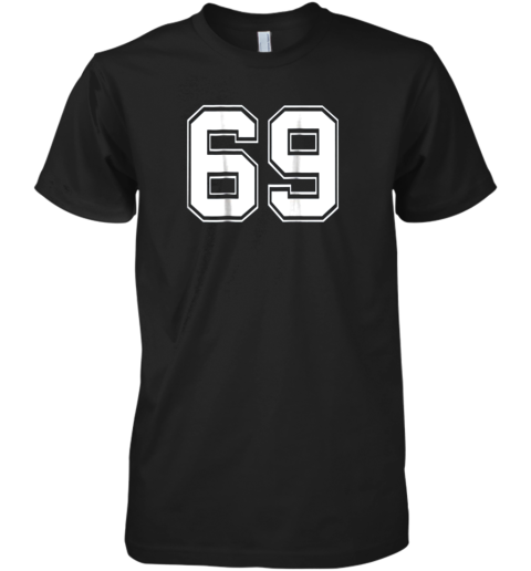 Number 69 Football Baseball Soccer Jersey Uniform Premium Men's T-Shirt