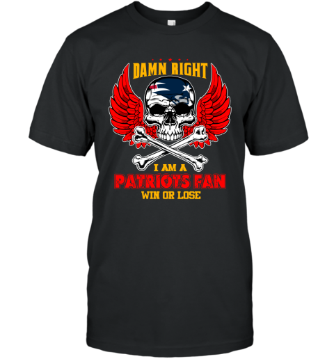 NFL Damn Right I Am A New England Patriots Win Or Lose Skull Football Sports