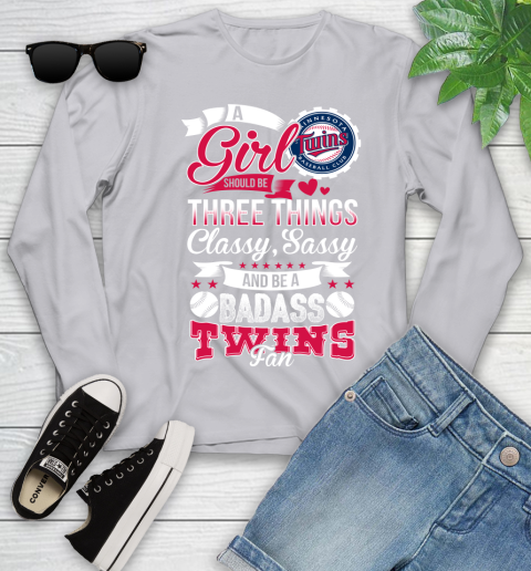 Minnesota Twins MLB Baseball A Girl Should Be Three Things Classy Sassy And A Be Badass Fan Youth Long Sleeve 5