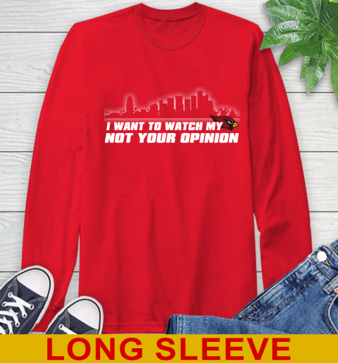 Arizona Cardinals NFL I Want To Watch My Team Not Your Opinion Long Sleeve T-Shirt 12