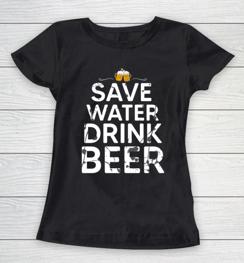 Beer Lover Funny Shirt Save Water Drink Beer Women's T-Shirt