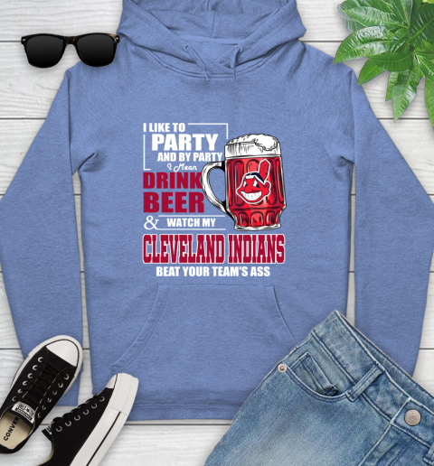 MLB I Like To Party And By Party I Mean Drink Beer And Watch My Cleveland Indians Beat Your Team's Ass Baseball Youth Hoodie 13