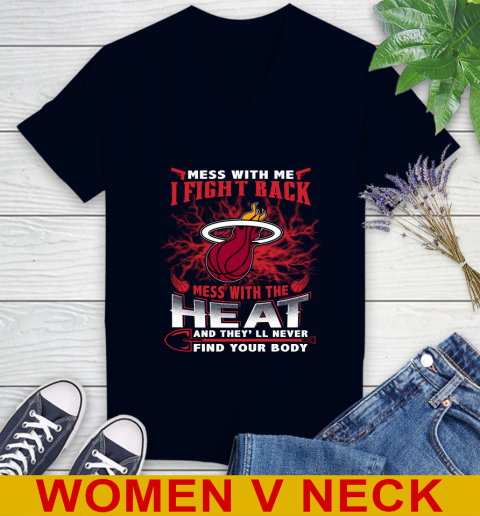 NBA Basketball Miami Heat Mess With Me I Fight Back Mess With My Team And They'll Never Find Your Body Shirt Women's V-Neck T-Shirt 2