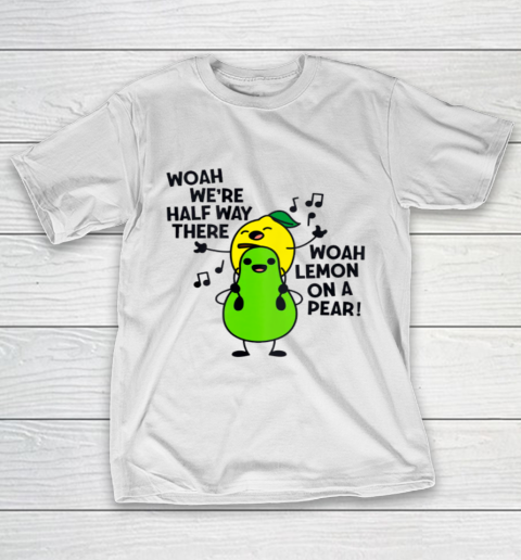 Lemon On A Pear Funny Foodie Lyric T-Shirt