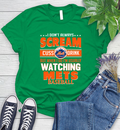 New York Mets MLB I Scream Cuss Drink When I'm Watching My Team Women's T-Shirt 9