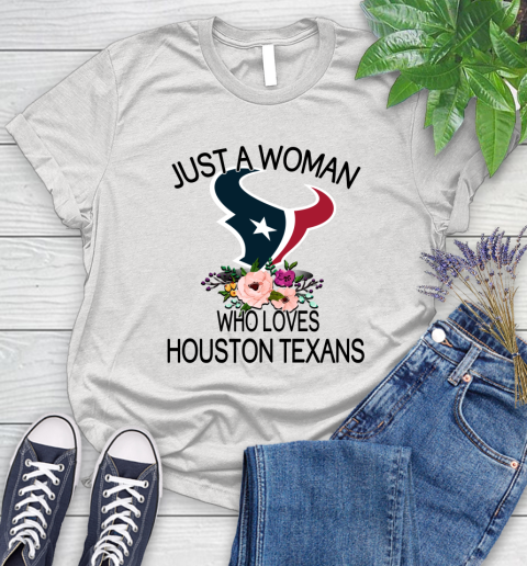 NFL Just A Woman Who Loves Houston Texans Football Sports Women s T Shirt Tee For Sports