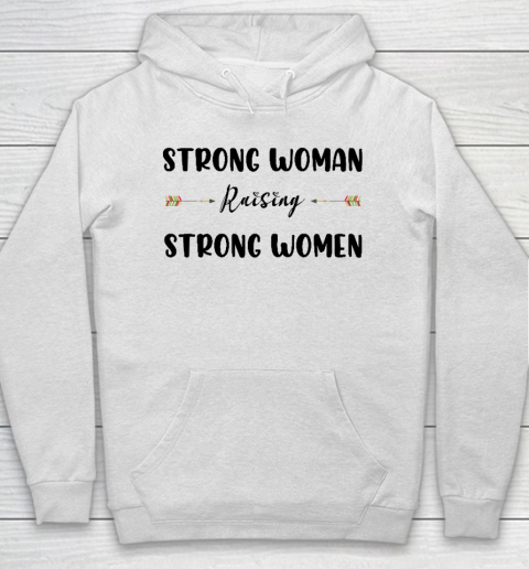 Strong Woman Raising Strong Women Mother's Day Gift For Mom Hoodie