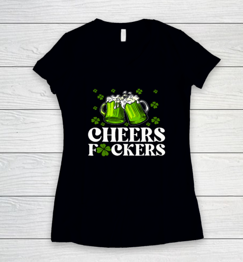 Cheers Fuckers St Patrick's Day Funny Men Beer Drinking Women's V-Neck T-Shirt