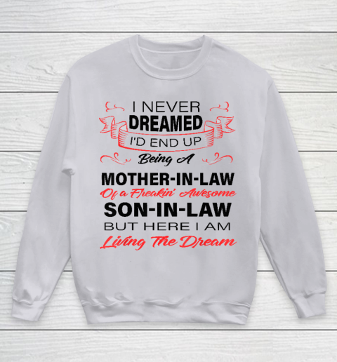 I Never Dreamed Id End Up Being A Mother In Law Awesome Youth Sweatshirt 2