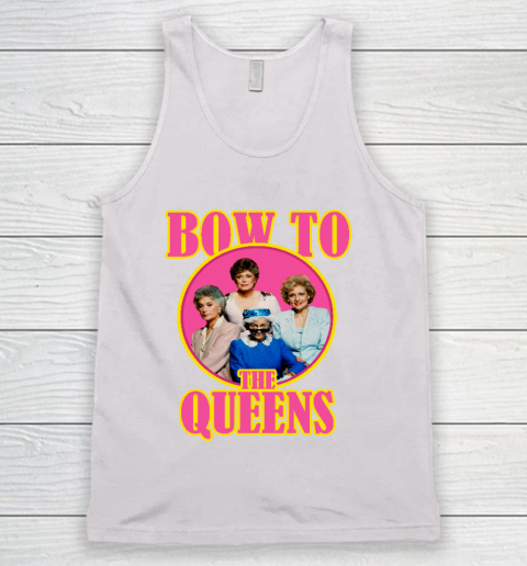 Golden Girls Tshirt Bow To The Queens Tank Top