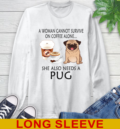 Women cannot survive on coffee alone she also need a PUG tshirt 47