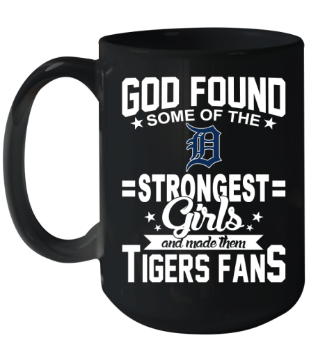 Detroit Tigers MLB Baseball God Found Some Of The Strongest Girls Adoring Fans Ceramic Mug 15oz